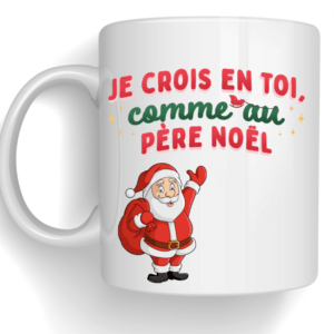 Mug Je crois en toi comme au Père Noël 