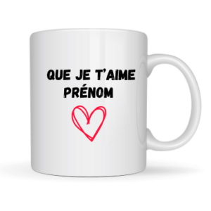 Mug Saint-Valentin "Que je t'aime + prénom"